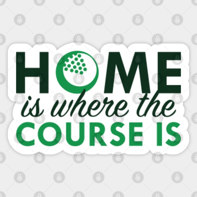 Home Is Where The Course Is Sticker by VectorPlanet